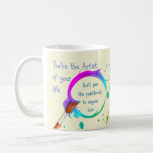 Artist of Your Own Life Inspirational Quote Coffee Mug