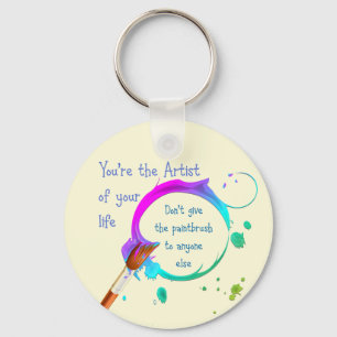 Artist of Your Own Life Inspirational Quote Key Ring