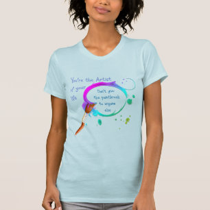 Artist of Your Own Life Inspirational Quote T-Shirt