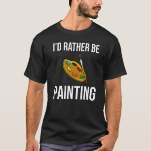 Artist Painter Art Teacher Painting T-Shirt
