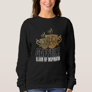 Artistic Cheerful Inspirational Caffeine Saying Sweatshirt