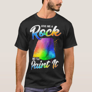 Artistic Give Me a Rock And Ill Paint It Painter T-Shirt
