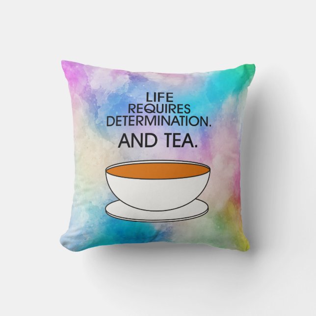 Artistic Life Requires Determination + Tea Quote Cushion (Front)
