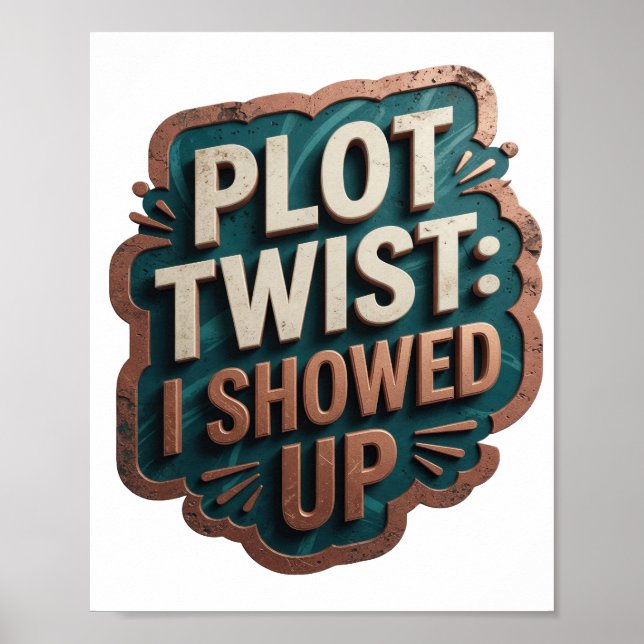 Artistic Orange PLOT TWIST I SHOWED UP Poster (Front)