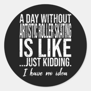 Artistic Roller Skating funny quote Classic Round Sticker
