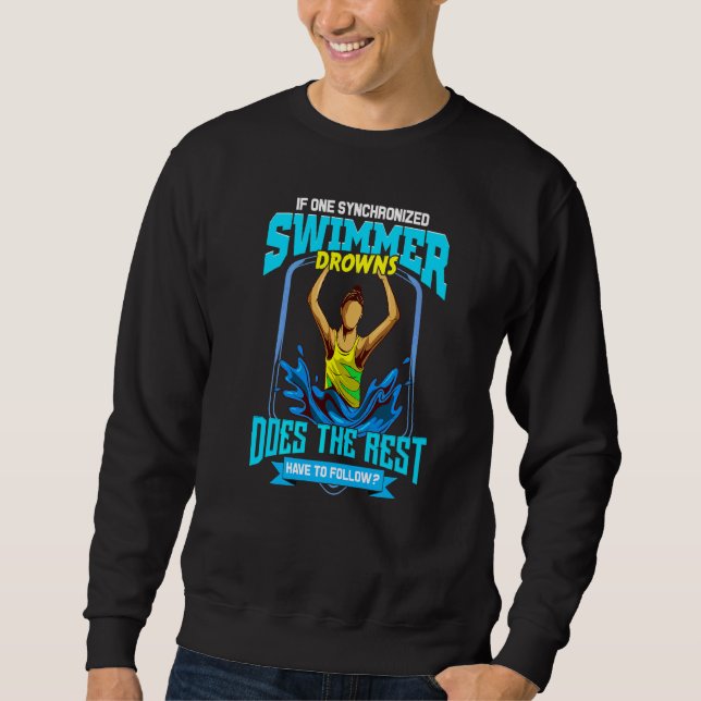Artistic Swimming Synchro Swimmer Drowns Swim Team Sweatshirt (Front)