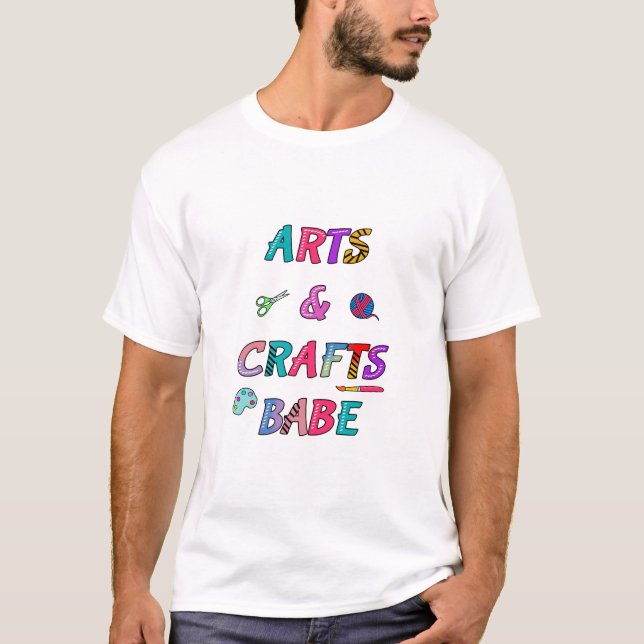 Arts and Crafts Babe T-Shirt (Front)