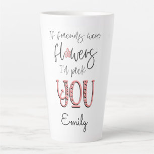 Artsy Flower Typography Friendship Quote Name Latte Mug