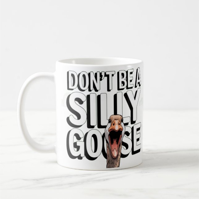  Artwork Illustration Don't Be A Silly Goose Coffee Mug (Left)