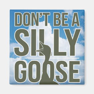 Artwork Illustration Don't Be A Silly Goose Magnet
