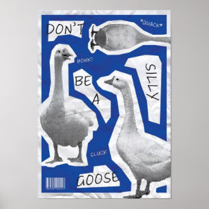 Artwork Illustration Don't Be A Silly Goose Poster