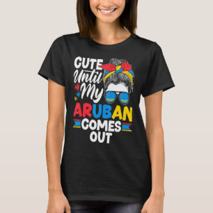 Aruba Aruban Aruba Flag Cute Until My Aruban Comes T-Shirt