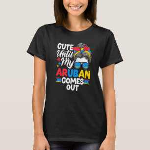 Aruba Aruban Aruba Flag Cute Until My Aruban Comes T-Shirt