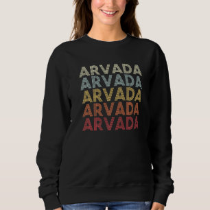 Arvada Colorado Arvada CO Retro Vintage Text Sweatshirt
