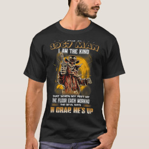 As A 1967 Man I Am The Kind That When My Feet Hit T-Shirt