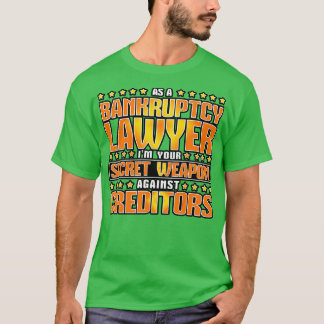 As A Bankruptcy Lawyer T-Shirt