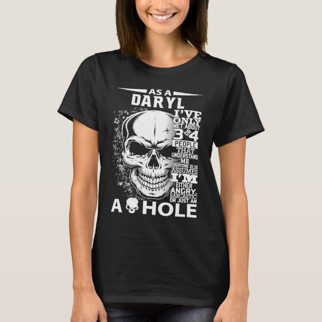 As a DARYL I've only met about 3 4 people l5 T-Shirt (Front)