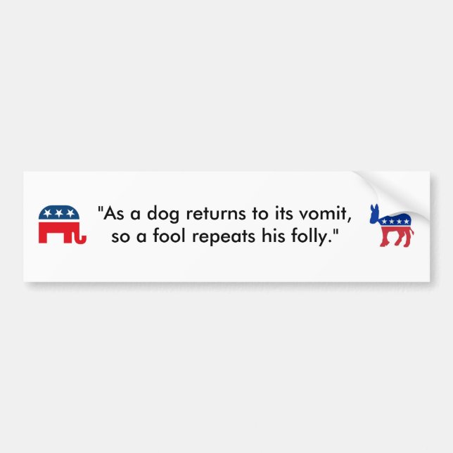 "As a dog returns to its vomit..." Bumper Sticker (Front)