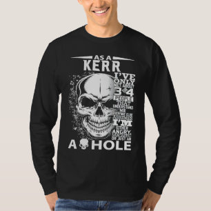 As a KERR I've only met about 3 4 people l3 T-Shirt