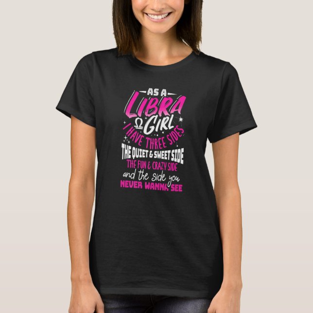 As A Libra Girl I Have Three Sides Zodiac Sign T-Shirt (Front)