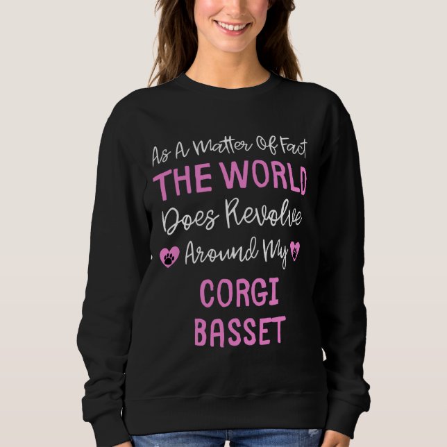 As A Matter Of Fact The World Does Revolve Around  Sweatshirt (Front)
