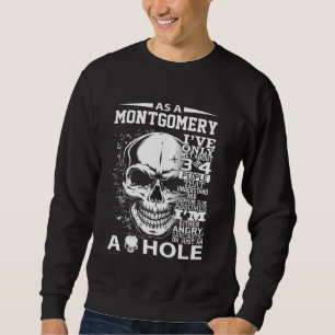 As A Montgomery I've Only Met About 3 Or 4 People Sweatshirt