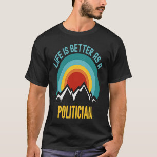 As a Politician T-Shirt