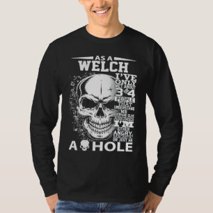As a WELCH I've only met about 3 or 4 people 300l2 T-Shirt
