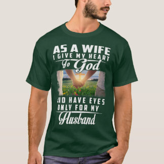 As A Wife Have Eyes Only For My Husband Matching C T-Shirt