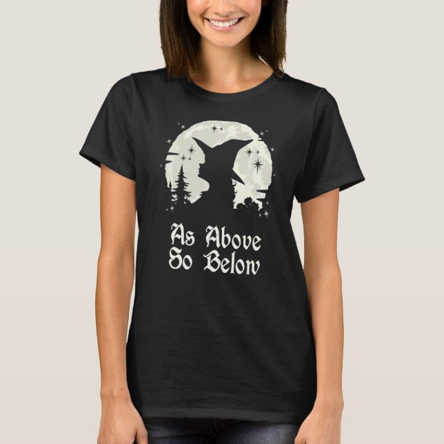 As Above So Below Witchcraft Wiccan Witch T-Shirt (Front)