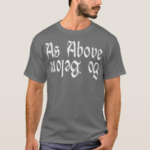 As Above So Below Witchcraft Witch Wiccan 69  T-Shirt