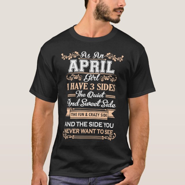 As An April Girl I Have Three Sides T-Shirt (Front)