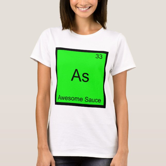 As - Awesome Sauce Chemistry Element Symbol Tee (Front)