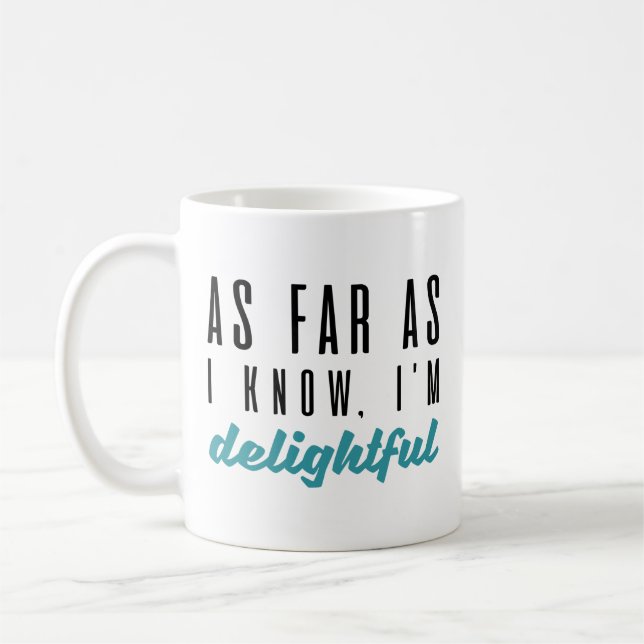 As Far As I Know I’m Delightful Coffee Mug (Left)