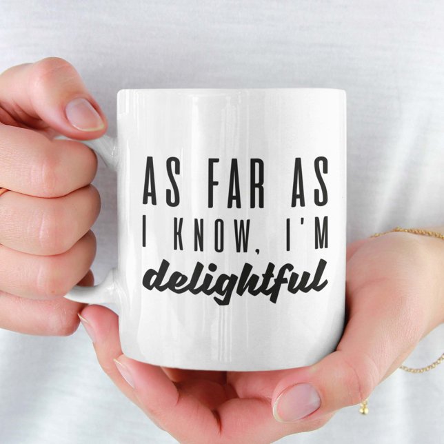 As Far As I Know I’m Delightful Coffee Mug (delightful mug)