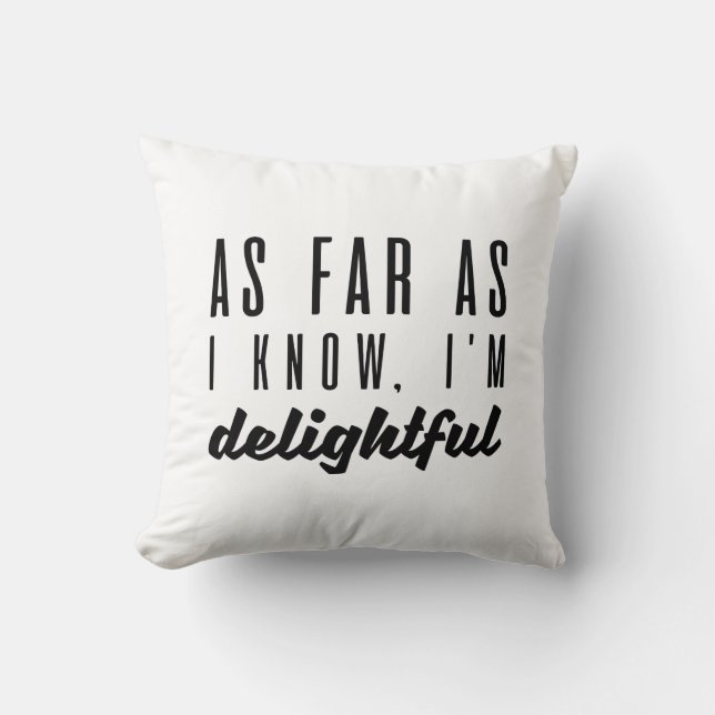 As Far As I Know I’m Delightful Cushion (Front)