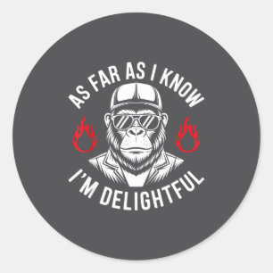 As Far As I Know I'm Delightful Funny Monkey Quote Classic Round Sticker