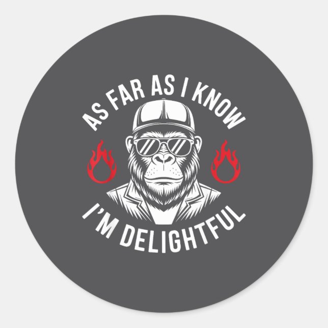 As Far As I Know I'm Delightful Funny Monkey Quote Classic Round Sticker (Front)