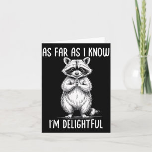 As Far As I Know I'm Delightful Raccoon Card