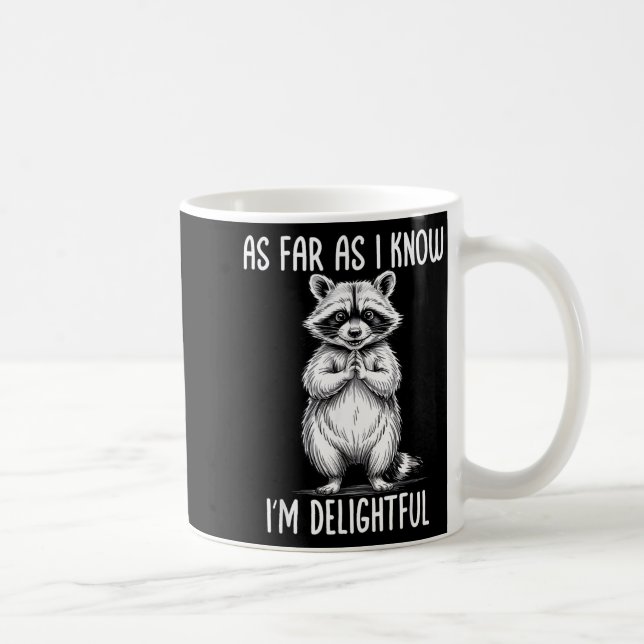 As Far As I Know I'm Delightful Raccoon  Coffee Mug (Right)