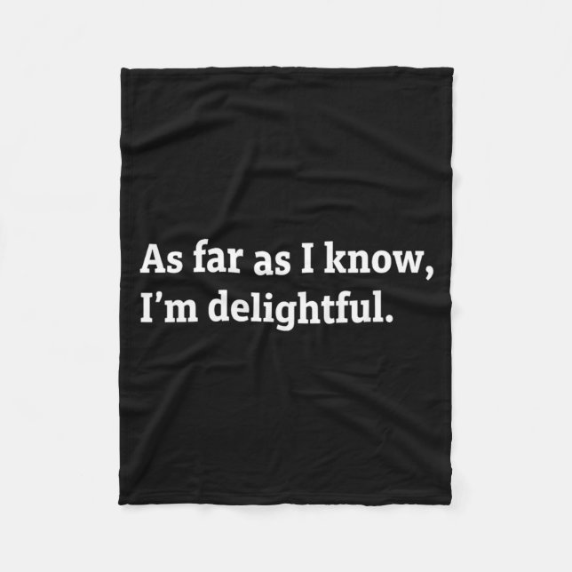 As Far As Know Delightful Funny Sarcastic Humour Fleece Blanket (Front)