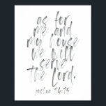 As for Me and My House Poster<br><div class="desc">As for Me and My House We Will Serve the Lord. Joshua 24:15 Watercolor Script</div>