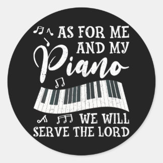As For Me And My Piano We Will Serve The Lord Classic Round Sticker