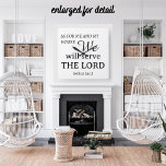 As For Me & My House Joshua 24:15<br><div class="desc">"But as for me and my house,  we will serve the Lord" Joshua 24:15 Bible scripture quote to hang in your home. Makes a great housewarming gift or wedding gift for Christian families: with simple black typography,  and modern lettering in template form. You can change the font/colours/text.</div>