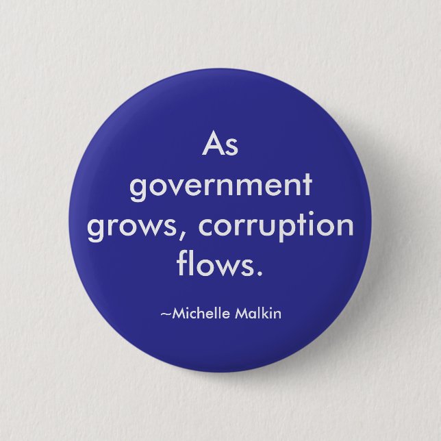 As government grows, corruption flows. 6 cm round badge (Front)