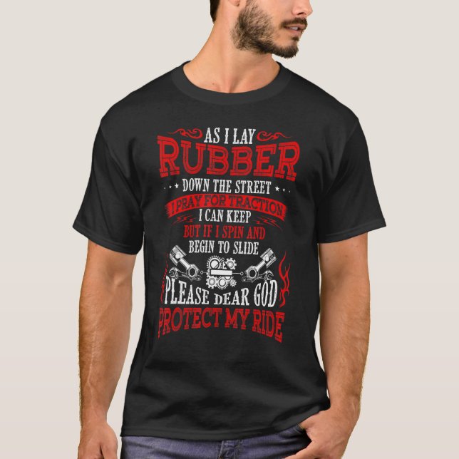 As I Lay Rubber Down The Street Bikers Love Racing T-Shirt (Front)