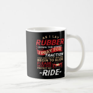 As I Lay Rubber Down The Street Drag Racing For Dr Coffee Mug
