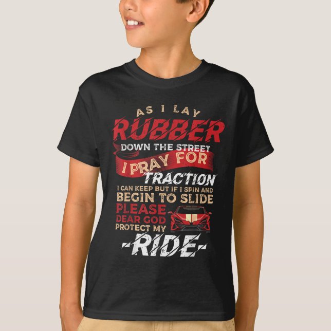 As I Lay Rubber Down The Street Drag Racing For Dr T-Shirt (Front)