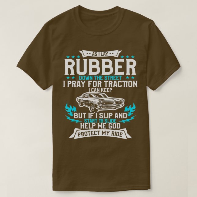 As I Lay Rubber Down The Street Muscle Cars Racing T-Shirt (Design Front)