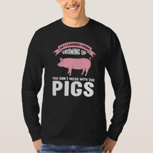 As I Learned From Growing You Pigs Pig Farmer Anim T-Shirt